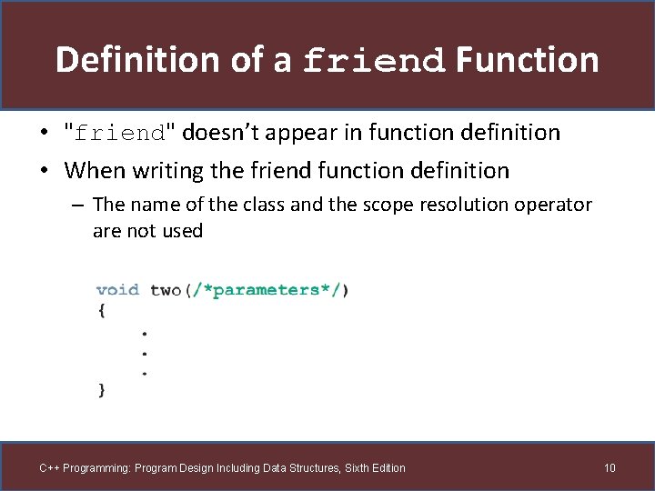 Definition of a friend Function • "friend" doesn’t appear in function definition • When