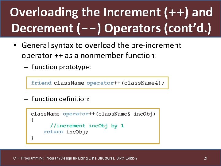 Overloading the Increment (++) and Decrement (--) Operators (cont’d. ) • General syntax to