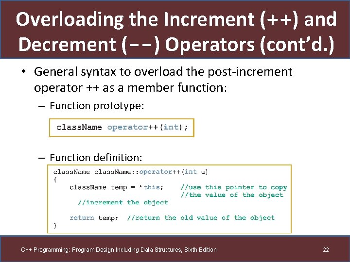 Overloading the Increment (++) and Decrement (--) Operators (cont’d. ) • General syntax to