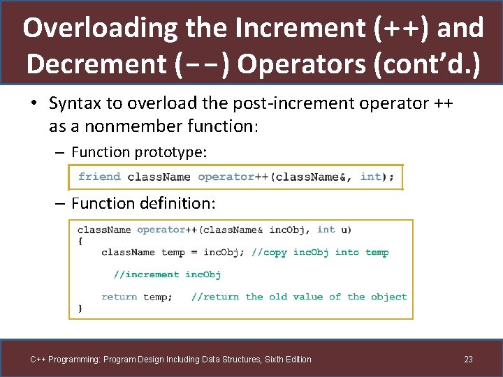 Overloading the Increment (++) and Decrement (--) Operators (cont’d. ) • Syntax to overload