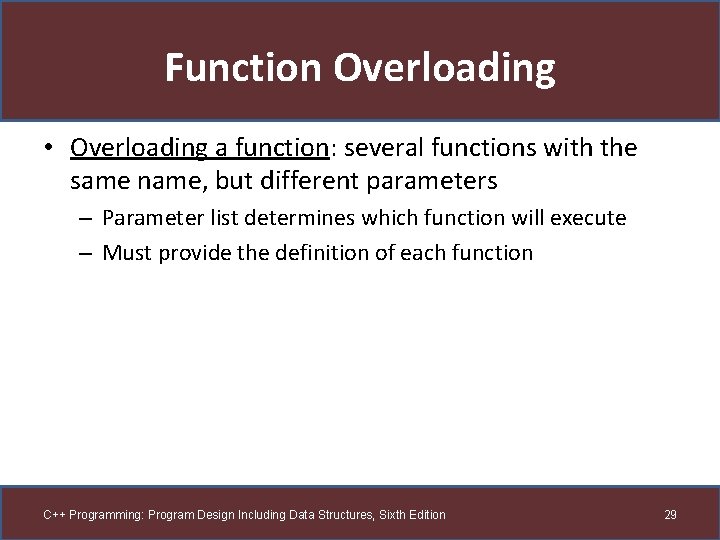 Function Overloading • Overloading a function: several functions with the same name, but different