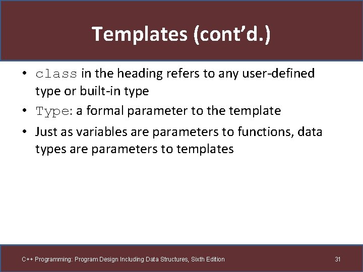 Templates (cont’d. ) • class in the heading refers to any user-defined type or