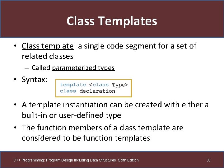 Class Templates • Class template: a single code segment for a set of related