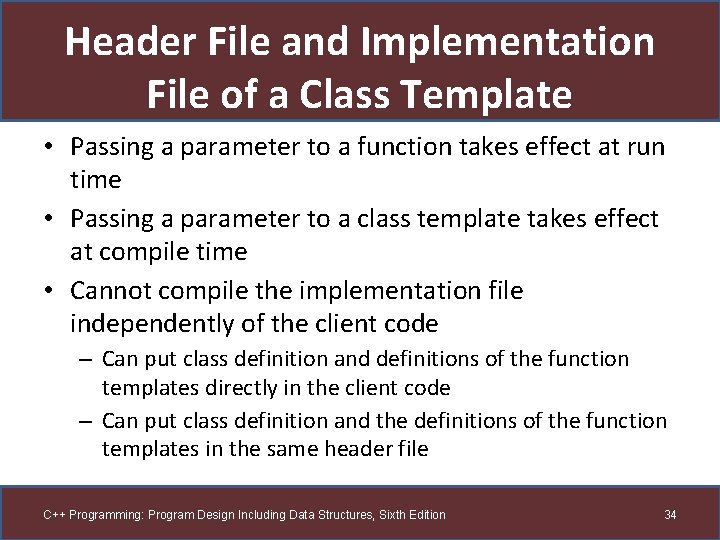 Header File and Implementation File of a Class Template • Passing a parameter to