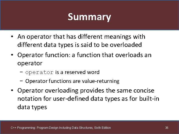 Summary • An operator that has different meanings with different data types is said