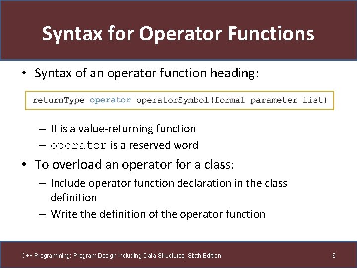 Syntax for Operator Functions • Syntax of an operator function heading: – It is