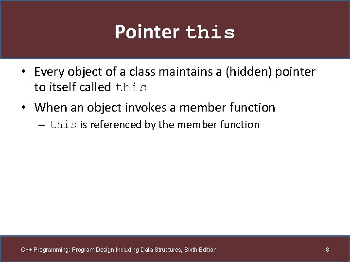 Pointer this • Every object of a class maintains a (hidden) pointer to itself
