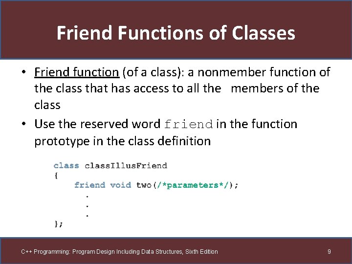 Friend Functions of Classes • Friend function (of a class): a nonmember function of