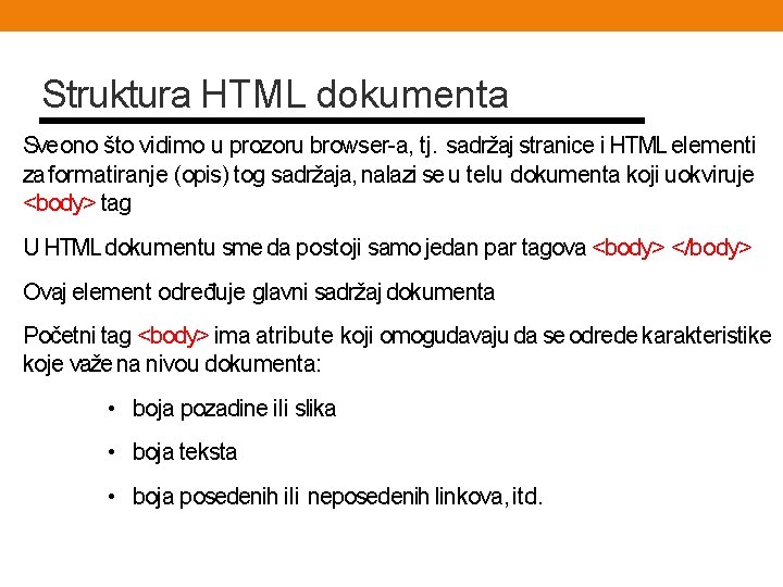 Struktura HTML dokumenta Sve ono što vidimo u prozoru browser-a, tj. sadržaj stranice i