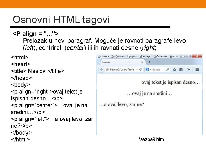 Osnovni HTML tagovi <P align = ". . . "> Prelazak u novi paragraf.