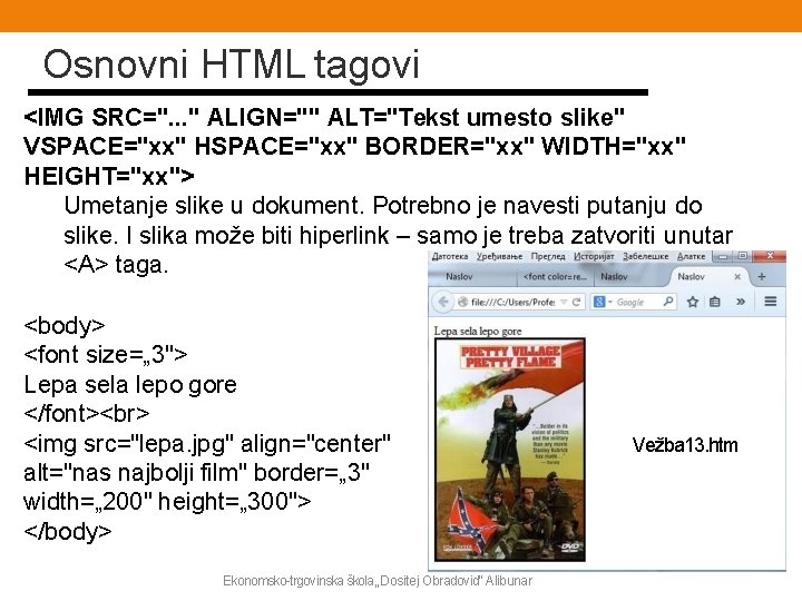 Osnovni HTML tagovi <IMG SRC=". . . " ALIGN="" ALT="Tekst umesto slike" VSPACE="xx" HSPACE="xx"
