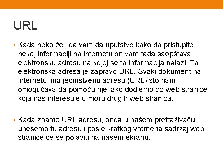 URL • Kada neko želi da vam da uputstvo kako da pristupite nekoj informaciji