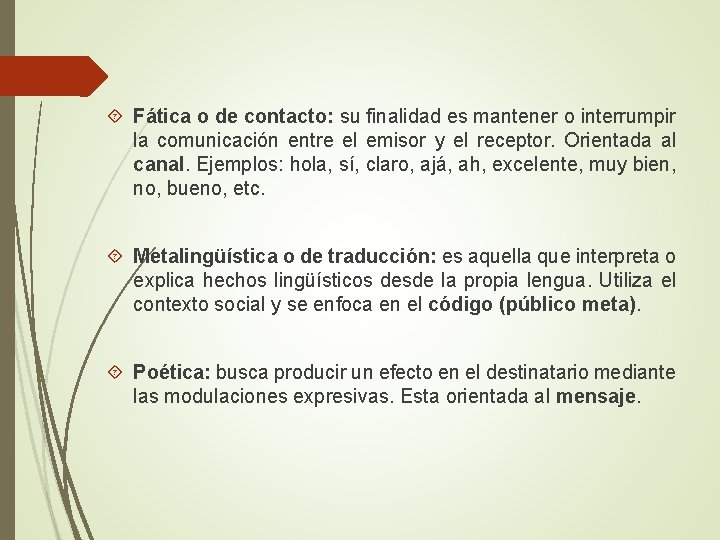  Fática o de contacto: su finalidad es mantener o interrumpir la comunicación entre