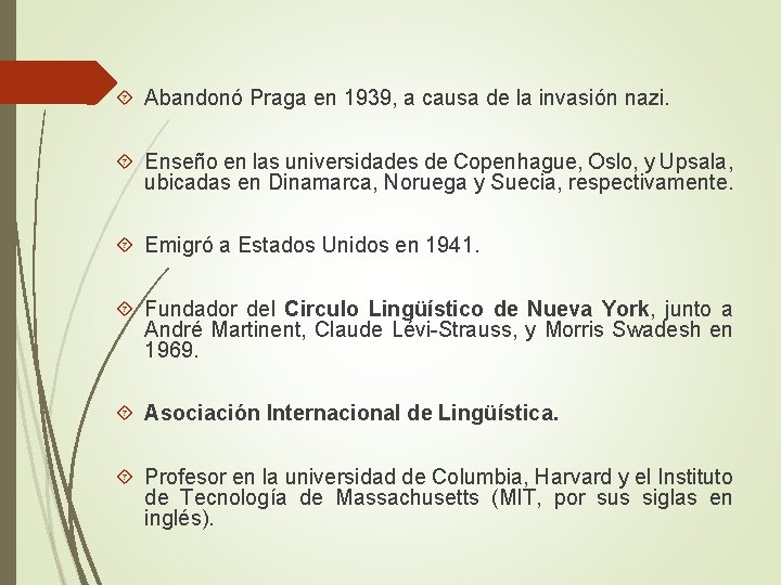  Abandonó Praga en 1939, a causa de la invasión nazi. Enseño en las