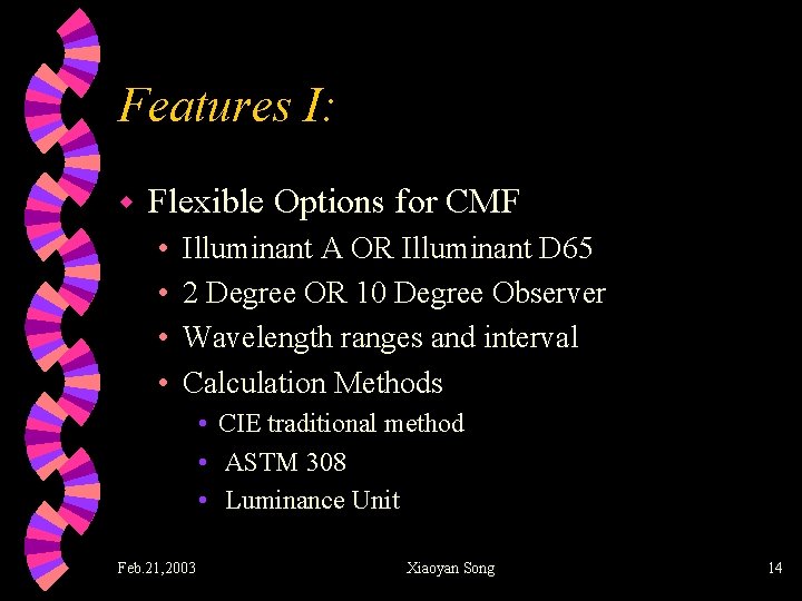 Features I: w Flexible Options for CMF • • Illuminant A OR Illuminant D