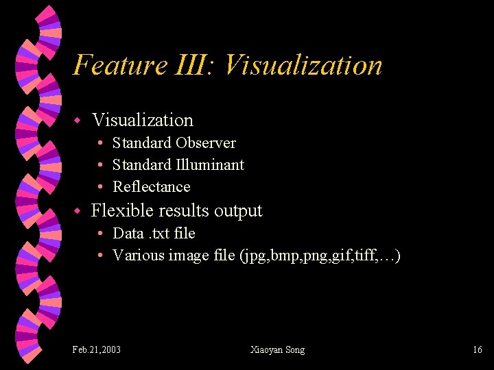 Feature III: Visualization w Visualization • Standard Observer • Standard Illuminant • Reflectance w