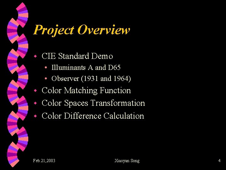 Project Overview w CIE Standard Demo • Illuminants A and D 65 • Observer