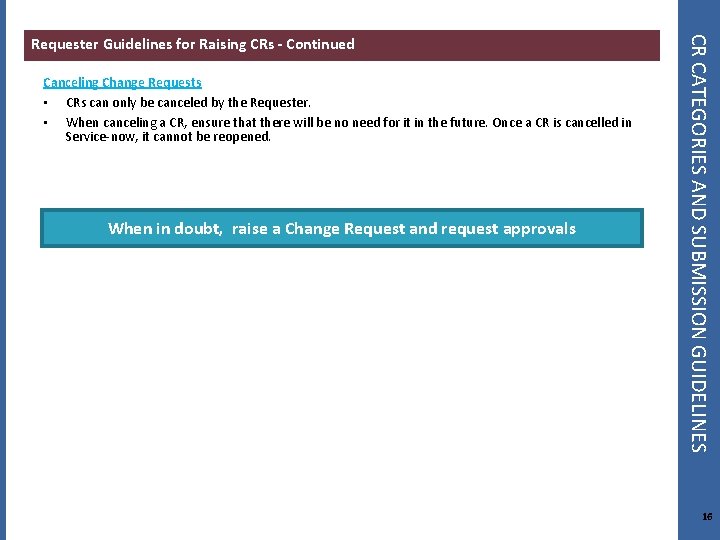 Canceling Change Requests • CRs can only be canceled by the Requester. • When