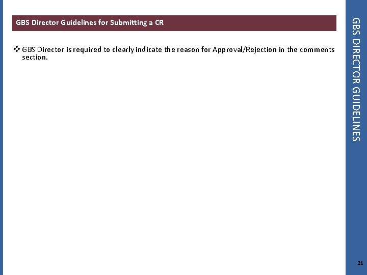 v GBS Director is required to clearly indicate the reason for Approval/Rejection in the