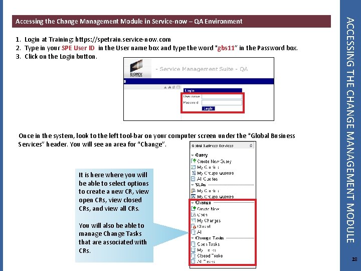 1. Login at Training: https: //spetrain. service-now. com 2. Type in your SPE User