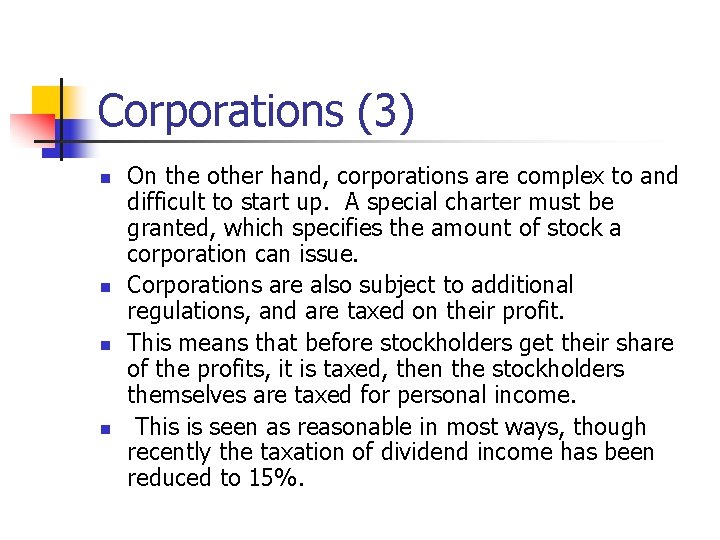 Corporations (3) n n On the other hand, corporations are complex to and difficult