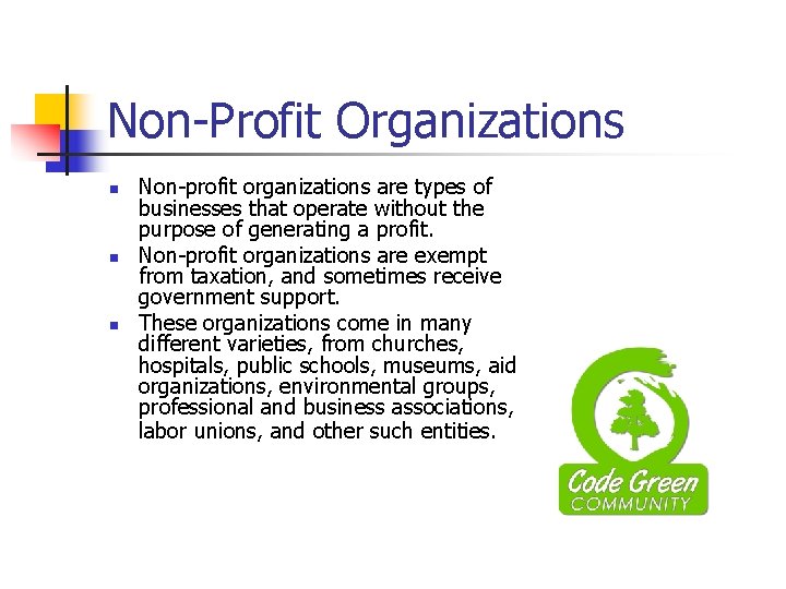 Non-Profit Organizations n n n Non-profit organizations are types of businesses that operate without