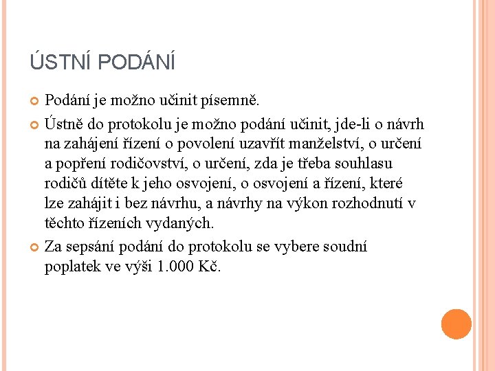 ÚSTNÍ PODÁNÍ Podání je možno učinit písemně. Ústně do protokolu je možno podání učinit,