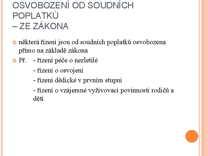 OSVOBOZENÍ OD SOUDNÍCH POPLATKŮ – ZE ZÁKONA některá řízení jsou od soudních poplatků osvobozena