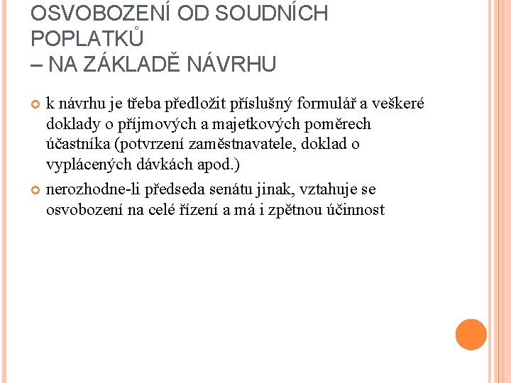 OSVOBOZENÍ OD SOUDNÍCH POPLATKŮ – NA ZÁKLADĚ NÁVRHU k návrhu je třeba předložit příslušný