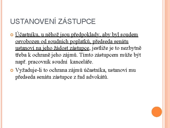 USTANOVENÍ ZÁSTUPCE Účastníku, u něhož jsou předpoklady, aby byl soudem osvobozen od soudních poplatků,