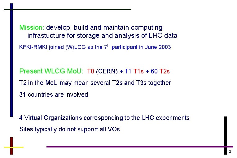 Mission: develop, build and maintain computing infrastucture for storage and analysis of LHC data