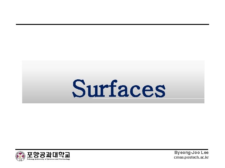 Surfaces Byeong-Joo Lee cmse. postech. ac. kr 