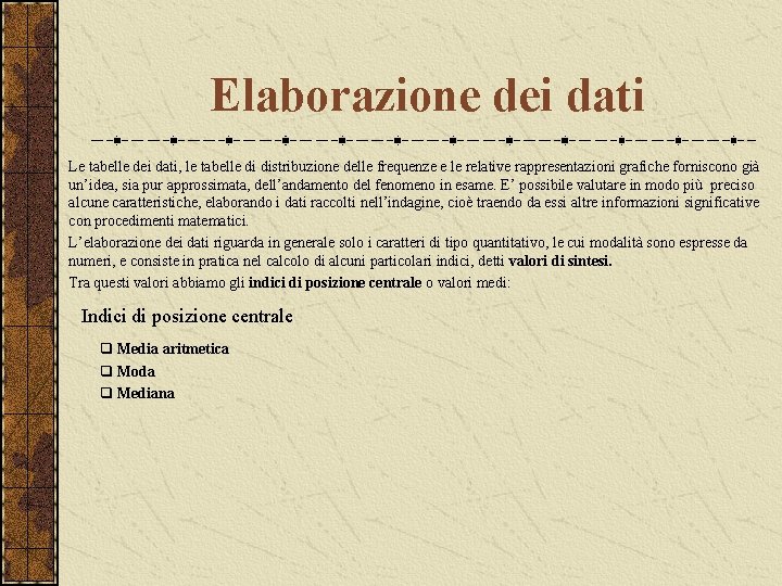 Elaborazione dei dati Le tabelle dei dati, le tabelle di distribuzione delle frequenze e