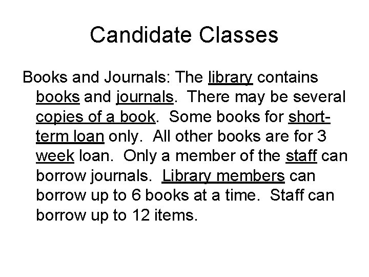 Candidate Classes Books and Journals: The library contains books and journals. There may be