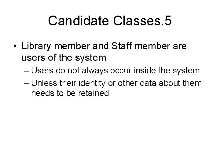 Candidate Classes. 5 • Library member and Staff member are users of the system