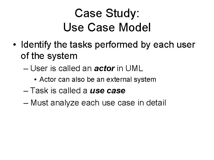 Case Study: Use Case Model • Identify the tasks performed by each user of