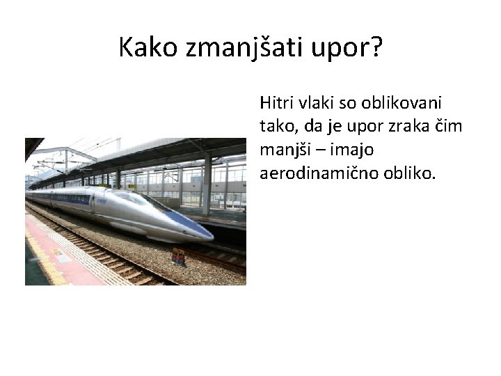 Kako zmanjšati upor? Hitri vlaki so oblikovani tako, da je upor zraka čim manjši