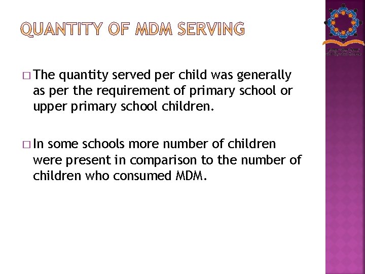 � The quantity served per child was generally as per the requirement of primary