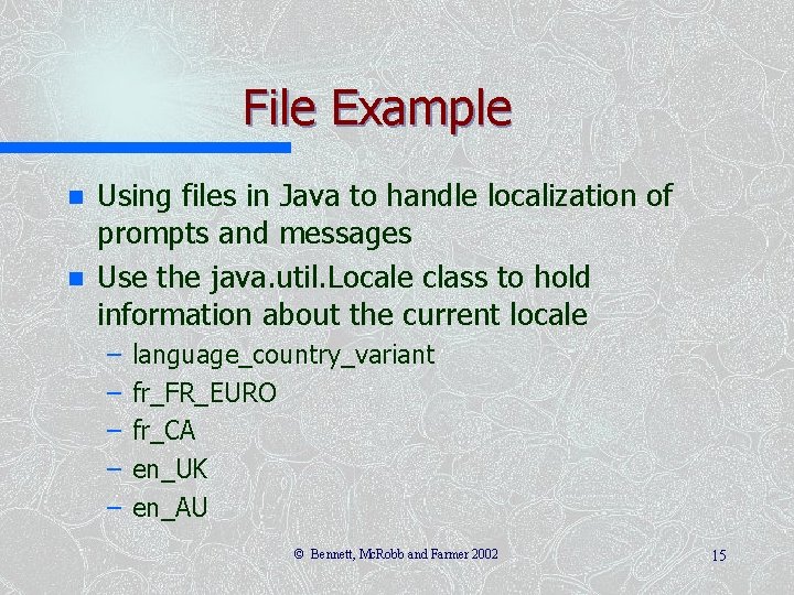 File Example n n Using files in Java to handle localization of prompts and File Example n n Using files in Java to handle localization of prompts and