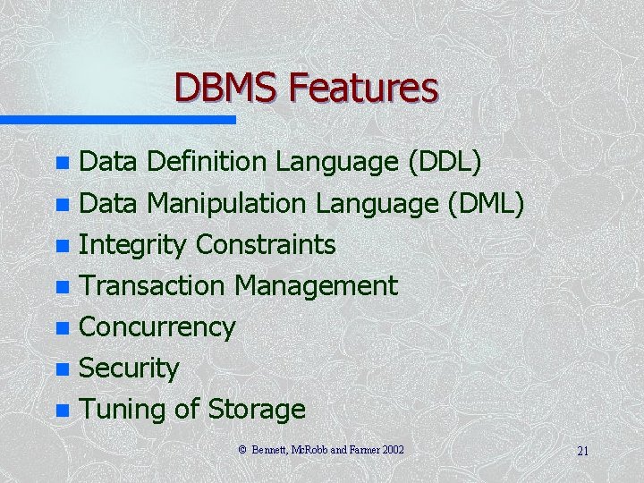 DBMS Features Data Definition Language (DDL) n Data Manipulation Language (DML) n Integrity Constraints DBMS Features Data Definition Language (DDL) n Data Manipulation Language (DML) n Integrity Constraints