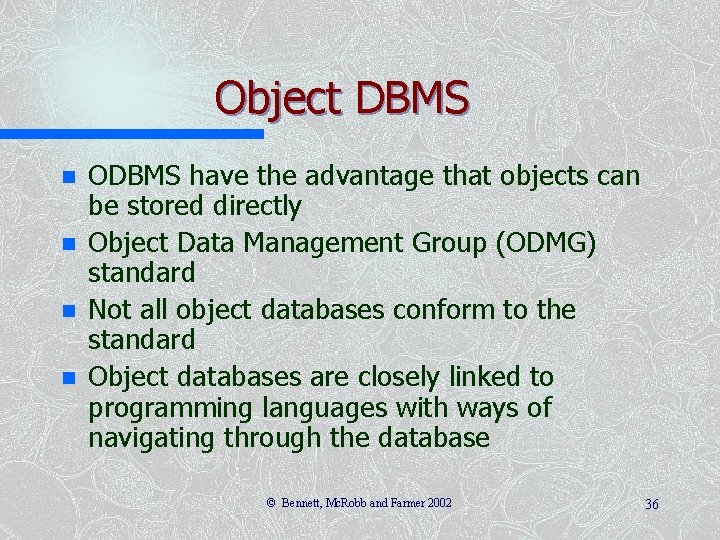 Object DBMS n n ODBMS have the advantage that objects can be stored directly Object DBMS n n ODBMS have the advantage that objects can be stored directly
