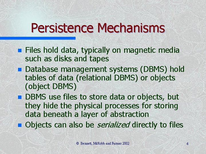 Persistence Mechanisms n n Files hold data, typically on magnetic media such as disks Persistence Mechanisms n n Files hold data, typically on magnetic media such as disks