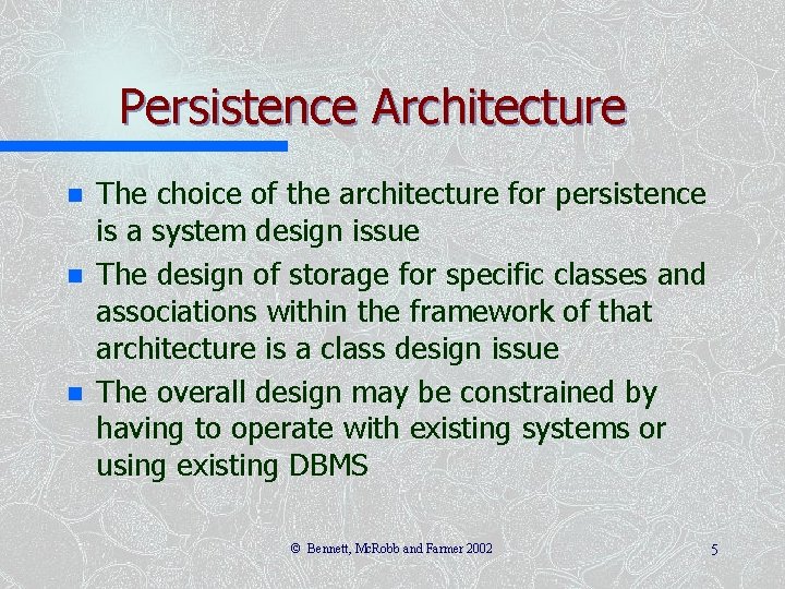 Persistence Architecture n n n The choice of the architecture for persistence is a Persistence Architecture n n n The choice of the architecture for persistence is a