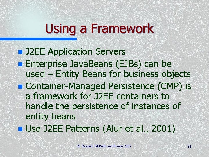 Using a Framework J 2 EE Application Servers n Enterprise Java. Beans (EJBs) can Using a Framework J 2 EE Application Servers n Enterprise Java. Beans (EJBs) can