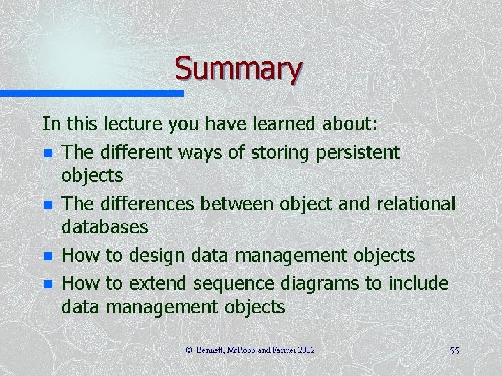 Summary In this lecture you have learned about: n The different ways of storing Summary In this lecture you have learned about: n The different ways of storing