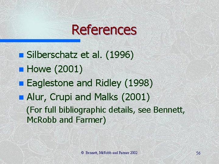 References Silberschatz et al. (1996) n Howe (2001) n Eaglestone and Ridley (1998) n References Silberschatz et al. (1996) n Howe (2001) n Eaglestone and Ridley (1998) n