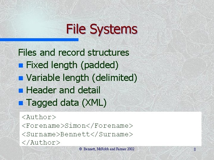 File Systems Files and record structures n Fixed length (padded) n Variable length (delimited) File Systems Files and record structures n Fixed length (padded) n Variable length (delimited)