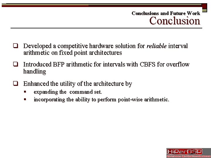 Conclusions and Future Work Conclusion q Developed a competitive hardware solution for reliable interval