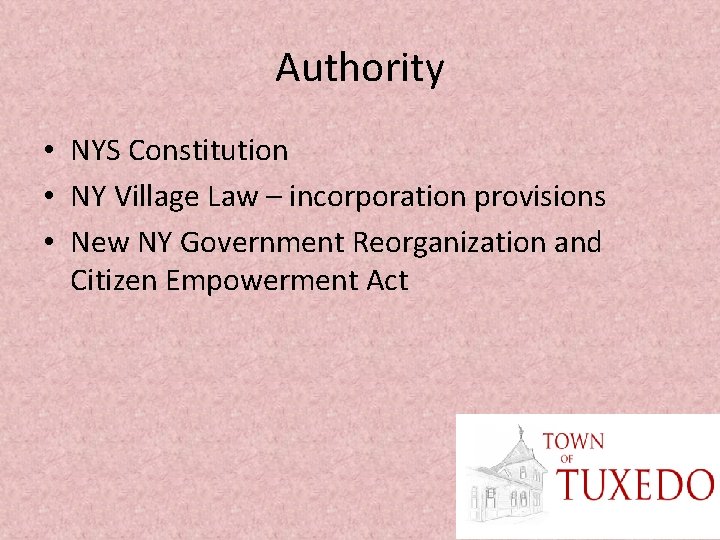 Authority • NYS Constitution • NY Village Law – incorporation provisions • New NY