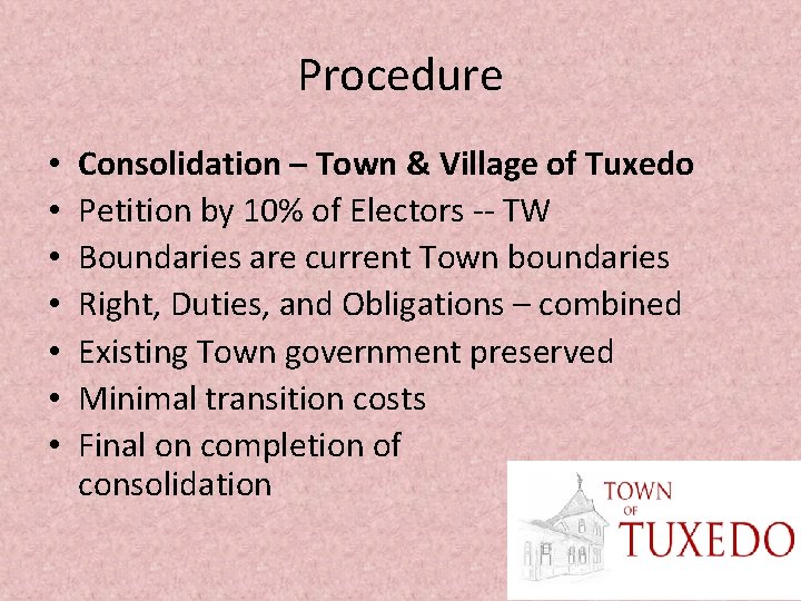Procedure • • Consolidation – Town & Village of Tuxedo Petition by 10% of